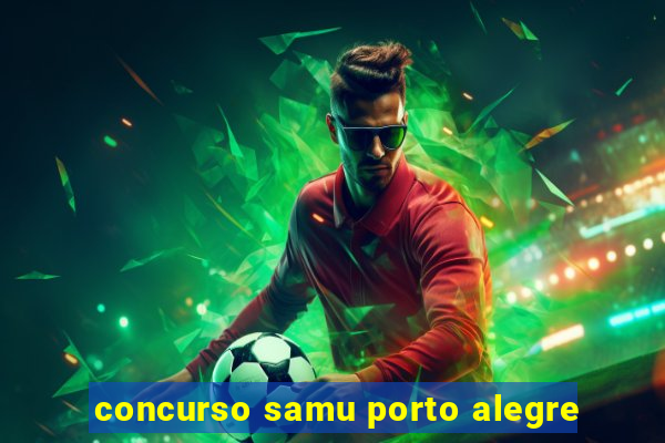 concurso samu porto alegre